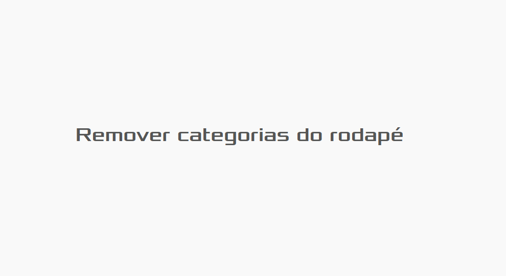 Como remover as categorias do rodapé na Loja Integrada